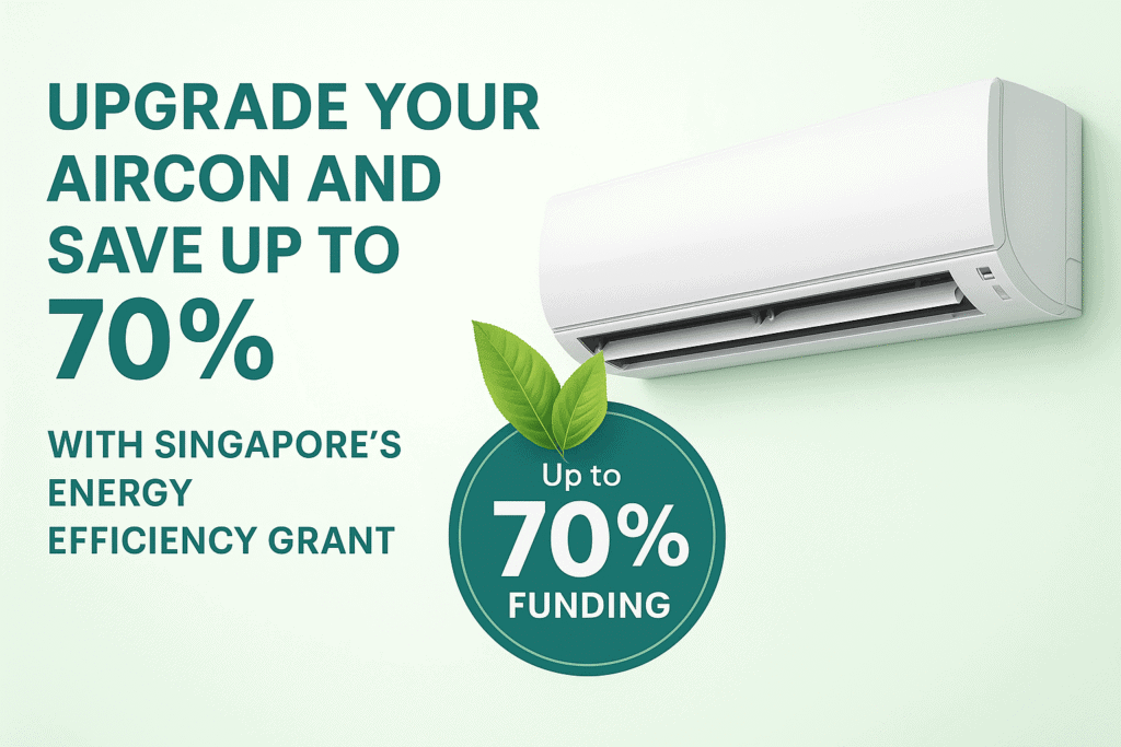 Upgrade your aircon and save up to 70% with Singapore’s Energy Efficiency Grant (EEG). Image shows modern aircon unit with eco-friendly leaves and funding badge